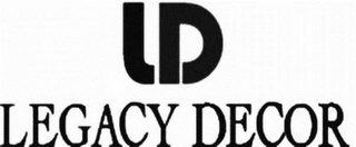 LD LEGACY DECOR