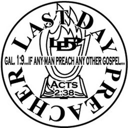 LDP LAST DAY PREACHER GAL. 1:9...IF ANY MAN PREACH ANY OTHER GOSPEL...ACTS 2:38 logo