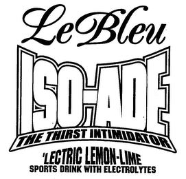 LE BLEU ISO-ADE THE THIRST INTIMIDATOR 'LECTRIC LEMON-LIME SPORTS DRINK WITH ELECTROLYTES logo