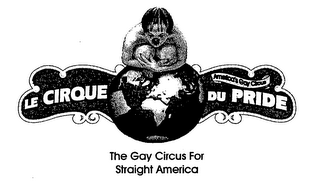 LE CIRQUE DU PRIDE AMERICAS GAY CIRCUS THE GAY CIRCUS FOR STRAIGHT AMERICA logo