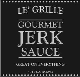 LE' GRILLE GOURMET JERK SAUCE GREAT ON EVERYTHING 10 FL OZ. (295ML)