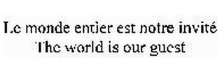 LE MONDE ENTIER EST NOTRE INVITE THE WORLD IS OUR GUEST logo