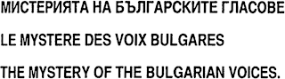 LE MYSTERE DES VOIX BULGARES THE MYSTERY OF THE BULGARIAN VOICES. logo
