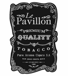 LE PAVILLON PREMIUM QUALITY TOBACCO PURE AROMA CIGARS SAN JOSE COSTA RICA ESTABLISHED 2008 logo