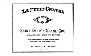 LE PETIT CHEVAL SAINT-EMILION GRAND CRUAPPELLATION SAINT-EMILION CRU CONTROLEE SOCIETE CIVILE DU CHEVAL BLANC HTERS FOURCAUD-LAUSSAC PROPRIETAIRES A SAINT-EMILION (GIRONDE) FRANCE MIS EN BOUTEILLE A LA PROPRIETE PRODUCE OF FRANCE logo
