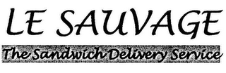 LE SAUVAGE THE SANDWICH DELIVERY SERVICE logo