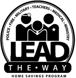 LEAD THE WAY HOME SAVINGS PROGRAM POLICE · FIRE · MILITARY · TEACHERS · MEDICAL · MINISTRY logo