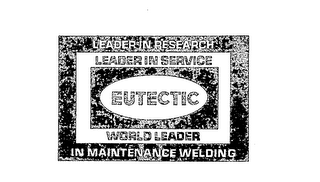 LEADER IN RESEARCH LEADER IN SERVICE EUTECTIC WORLD LEADER IN MAINTENANCE WELDING logo