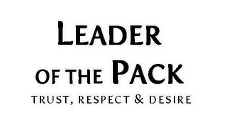 LEADER OF THE PACK TRUST, RESPECT & DESIRE logo