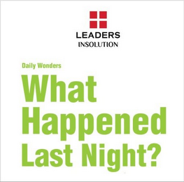LEADERS INSOLUTION DAILY WONDERS WHAT HAPPENED LAST NIGHT? logo