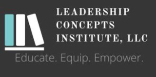 LEADERSHIP CONCEPTS INSTITUTE, LLC EDUCATE. EQUIP. EMPOWER. logo