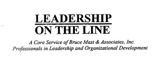 LEADERSHIP ON THE LINE A CORE SERVICE OF BRUCE MAST & ASSOCIATES, INC.  PROFESSIONALS IN LEADERSHIP AND ORGANIZATIONAL DEVELOPMENT logo
