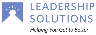 LEADERSHIP SOLUTIONS HELPING YOU GET TO BETTER logo