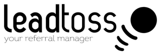 LEADTOSS YOUR REFERRAL MANAGER logo