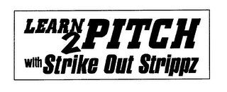 LEARN 2 PITCH WITH STRIKE OUT STRIPPZ logo