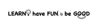 LEARN HAVE FUN BE GOOD logo