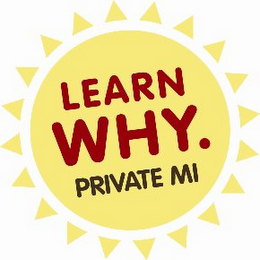 LEARN WHY. PRIVATE MI logo