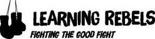 LEARNING REBELS FIGHTING THE GOOD FIGHT logo