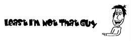 LEAST I'M NOT THAT GUY logo