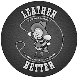 LEATHER BETTER MADE WITH BEESWAX! FABRIQUE AVEC LA CIRE D' ABEILLE! logo