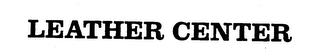LEATHER CENTER