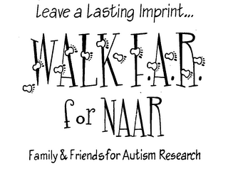 LEAVE A LASTING IMPRINT...  WALK F.A.R.FOR NAAR FAMILY & FRIENDS OF AUTISM RESEARCH logo