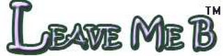 LEAVE ME B logo
