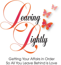 LEAVING LIGHTLY GETTING YOUR AFFAIRS IN ORDER SO ALL YOU LEAVE BEHIND IS LOVE logo