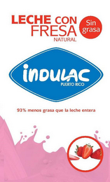 "LECHE CON FRESA NATURAL"; "SIN GRASA"; "INDULAC PUERTO RICO";"93% MENOS GRASA QUE LA LECHE ENTERA" logo