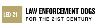 LED-21 LAW ENFORCEMENT DOGS FOR THE 21ST CENTURY logo