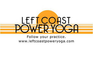 LEFT COAST POWER YOGA FOLLOW YOUR PRACTICE. WWW.LEFTCOASTPOWERYOGA.COM logo