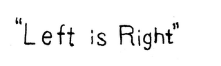 "LEFT IS RIGHT" logo