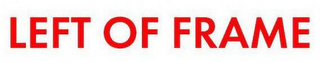 LEFT OF FRAME logo