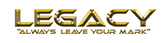 LEGACY "ALWAYS LEAVE YOUR MARK" logo