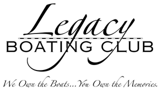 LEGACY BOATING CLUB "WE OWN THE BOATS... YOU OWN THE MEMORIES." logo