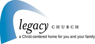 LEGACY CHURCH A CHRIST CENTERED HOME FOR YOU AND YOUR FAMILY logo