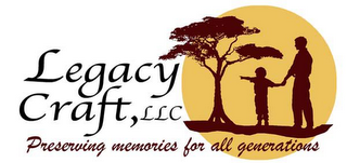 LEGACY CRAFT, LLC PRESERVING MEMORIES FOR ALL GENERATIONS logo
