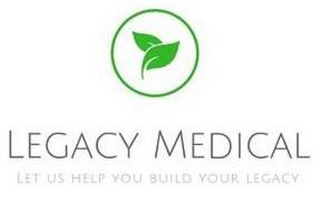 LEGACY MEDICAL LET US HELP YOU BUILD YOUR LEGACY logo