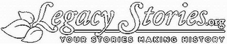 LEGACY STORIES.ORG YOUR STORIES MAKING HISTORY logo