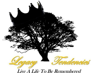 LEGACY TENDENCIES LIVE A LIFE TO BE REMEMBERED logo