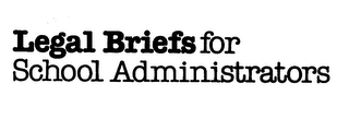 LEGAL BRIEFS FOR SCHOOL ADMINISTRATORS logo