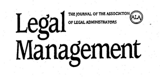 LEGAL MANAGEMENT THE JOURNAL OF THE ASSOCIATION OF LEGAL ADMINISTRATORS ALA logo