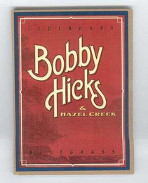 LEGENDARY BOBBY HICKS & HAZEL CREEK BLUE GRASS logo