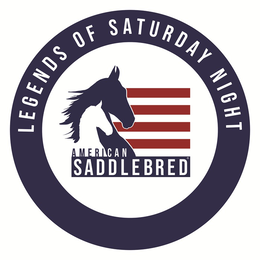 LEGENDS OF SATURDAY NIGHT AMERICAN SADDLEBRED