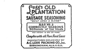 LEGG'S OLD PLANTATION SAUSAGE SEASONING "BUILT UPON A FLAVOR" BAG NO. 2 CORRECTLY SEASONS 50 POUNDS OF CUT MEATS logo