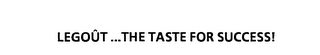 LEGOUT...THE TASTE FOR SUCCESS! logo