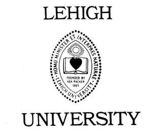 LEHIGH UNIVERSITY HOMO MINISTER ET INTERPRES NATURAE LEHIGH UNIVERSITY FOUNDED BY ASA PACKER 1865