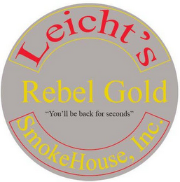 LEICHT'S REBEL GOLD "YOU'LL BE BACK FOR SECONDS" SMOKEHOUSE, INC. logo