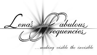 LENA'S FABULOUS FREQUENCIES ...MAKING VISIBLE THE INVISIBLE logo