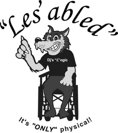 "LES'ABLED", DJ'S "L" OGIC, IT'S "ONLY" PHYSICAL! logo